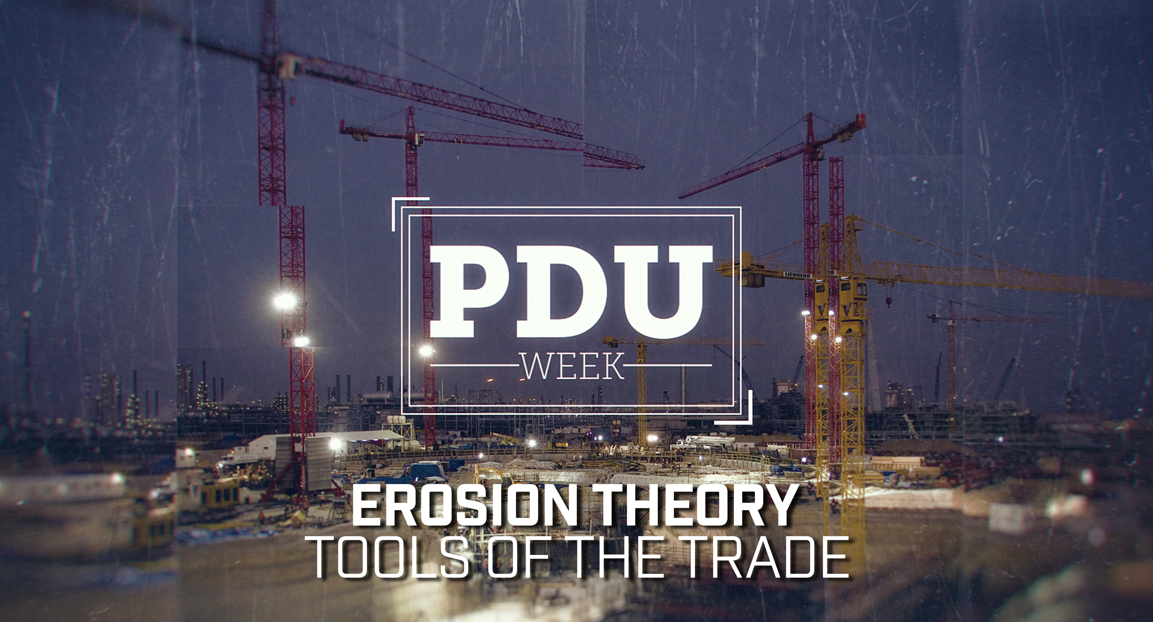 Erosion Theory: Tools of the Trade (PDU Week 2016)